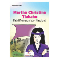 Image of Martha Christina Tiahahu : Putri Pemberani dari Nusalaut