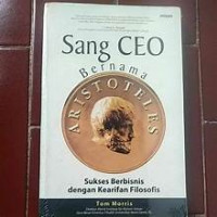 Image of Sang CEO Bernama Aristoteles : Sukses Berbisnis dengan Kearifan Filosofis