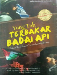 Image of Yang Tak Terbakar Badai Api : Sebuah Novel Biografi Tentara Palestina dan Israel