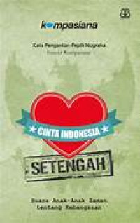 Image of Cinta Indonesia Setengah : Suara anaka-anak zaman kebangsaan