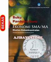 Image of Buku Panduan Ekonomi SMA/MA Muatan Kebanksetralan Disusun berdasarkan kurikulum 2013