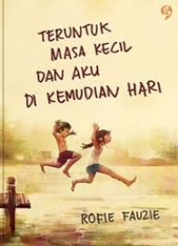 Image of TERUNTUK MASA KECIL DAN AKU DIKEMUDIAN HARI