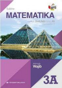 Image of MATEMATIKA UNTUK SMA/MA KELAS XII SEMESTER 2 KELOMPOK WAJIB 3A KURIKULUM 2013 REVISI