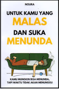 Image of Untuk Kamu yang Malas dan Suka Menunda : Kamu Mungkin bisa menunda tapi Waktu tidak akan menunggu