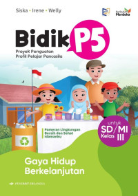 Image of Bidik P5 (Proyek Penguatan Profil Pelajar Pancasila) : Gaya Hidup Berkelanjutan untuk SD/MI Kelas III