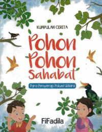 Image of Pohon-Pohon Sahabat : Para Penyerap Polusi Udara