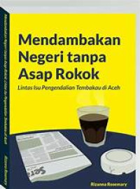 Image of Mendambakan Negeri Tanpa Asap Rokok : Lintas Isu Pengendalian Tembakau di Aceh