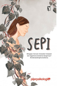 Image of Sepi : Mengapa manusia merasakan kesepian dan bagaimana berdamai dengannya?