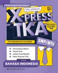 Image of X PRESS TKA (Tes Kemampuan Akademik) Bahasa Indonesia Untuk SMP/MTs