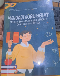Image of Menjadi Guru Hebat Melalui Penguasaan Self Efficacy dan  Locus Of Control
