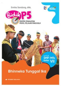 Image of Bidik P5 Proyek Penguatan Profil Pelajar Pancasila Untuk SMP/MTs Kelas VII Kurikulum Merdeka : Bhinneka Tunggal Ika