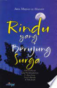 Image of Rindu yang Berujung Surga : Untaian Kisah yang membangkitkan Cahaya Iman Saat Ia Berada di Titik Jenuh