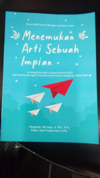 Image of Menemukan Arti Sebuah Impian (Antologi SLS SMP Sukma Bangsa Lhokseumawe Tahun Pelajaran 2018-2019)