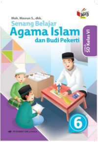 Image of Senang Belajar Agama Islam dan Budi Pekerti untuk SD Kelas VI Kurikulum 2013 Revisi