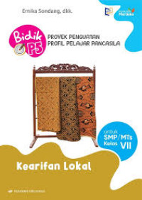 Image of Bidik P5 Proyek Penguatan Profil Pelajar Pancasila Untuk SMP/MTs Kelas VII Kurikulum Merdeka : Kearifan Lokal