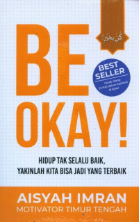 Image of BE OKAY ! : Hidup Tak Selalu Baik, Yakinlah Kita Bisa Jadi Yang Terbaik