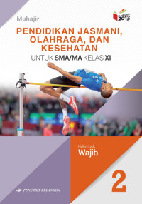 Image of Pendidikan Jasmani, Olahraga, Dan Kesehatan Untuk SMA/MA Kelas XI (2) Kelompok Wajib Kurikulum 2013 Revisi