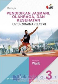 Image of Pendidikan Jasmani, Olahraga, Dan Kesehatan Untuk SMA/MA Kelas XII (3) Kelompok Wajib Kurikulum 2013 Revisi
