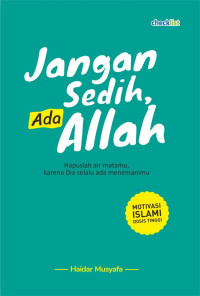 Image of Jangan Sedih Ada Allah : Hapuslah air matamu, karena Dia selalu ada menemanimu